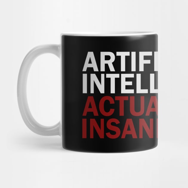 Artificial Intelligence, Actual Insanity? by sticker happy